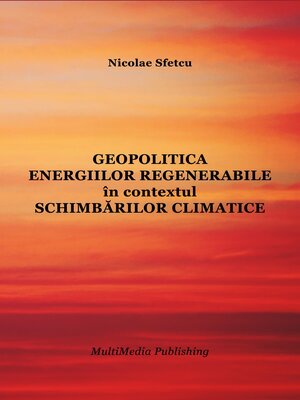 cover image of Geopolitica energiilor regenerabile în contextul schimbărilor climatice